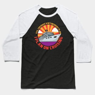 I Plan On Cruising Baseball T-Shirt